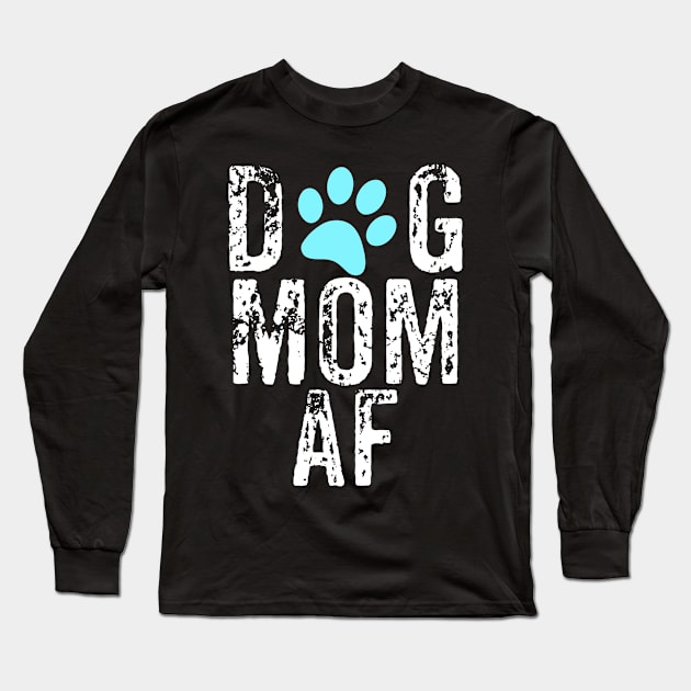 Dog Mom AF Long Sleeve T-Shirt by jmgoutdoors